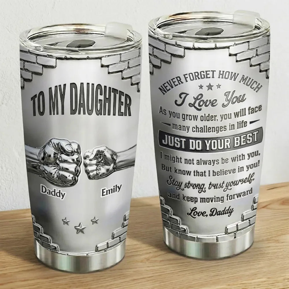 Custom 3D Effect Tumbler- Personalized To My Daughter I Believe In You Gift
